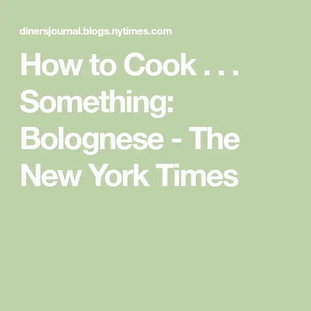 How to Cook . . . Something: Bolognese