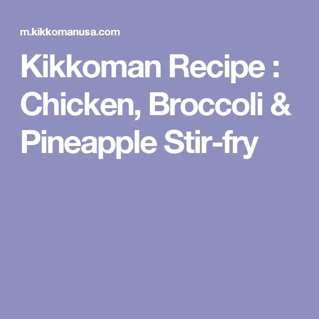 Kikkoman Recipe : Chicken, Broccoli &  Pineapple Stir