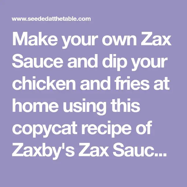 Make your own Zax Sauce and dip your chicken and fries at home using ...
