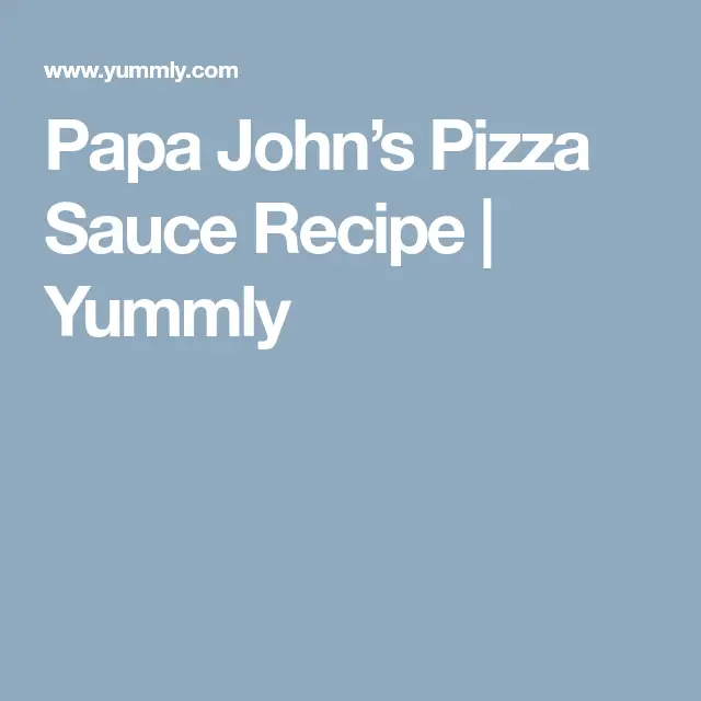 Papa Johns Pizza Sauce Recipe